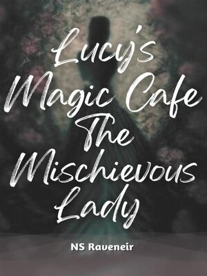cover image of Lucy's Magic Cafe --The Mischievous Lady